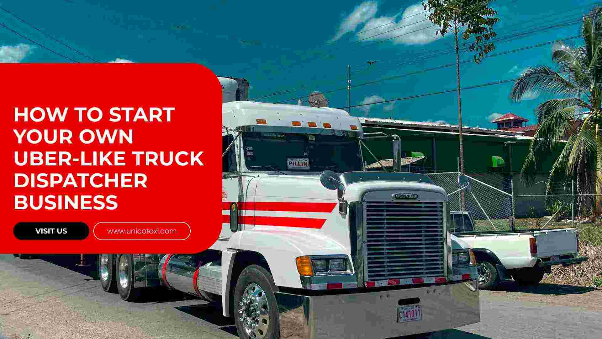 How to Start Your Own Uber-like Truck Dispatch Business?